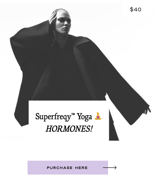 Superfreqy Yoga™ 🧘‍♀️ HORMONES!