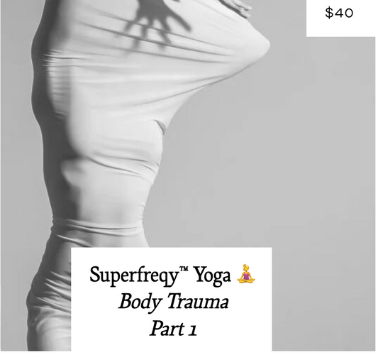 Superfreqy Yoga 🧘‍♀️ Body Trauma Part 1