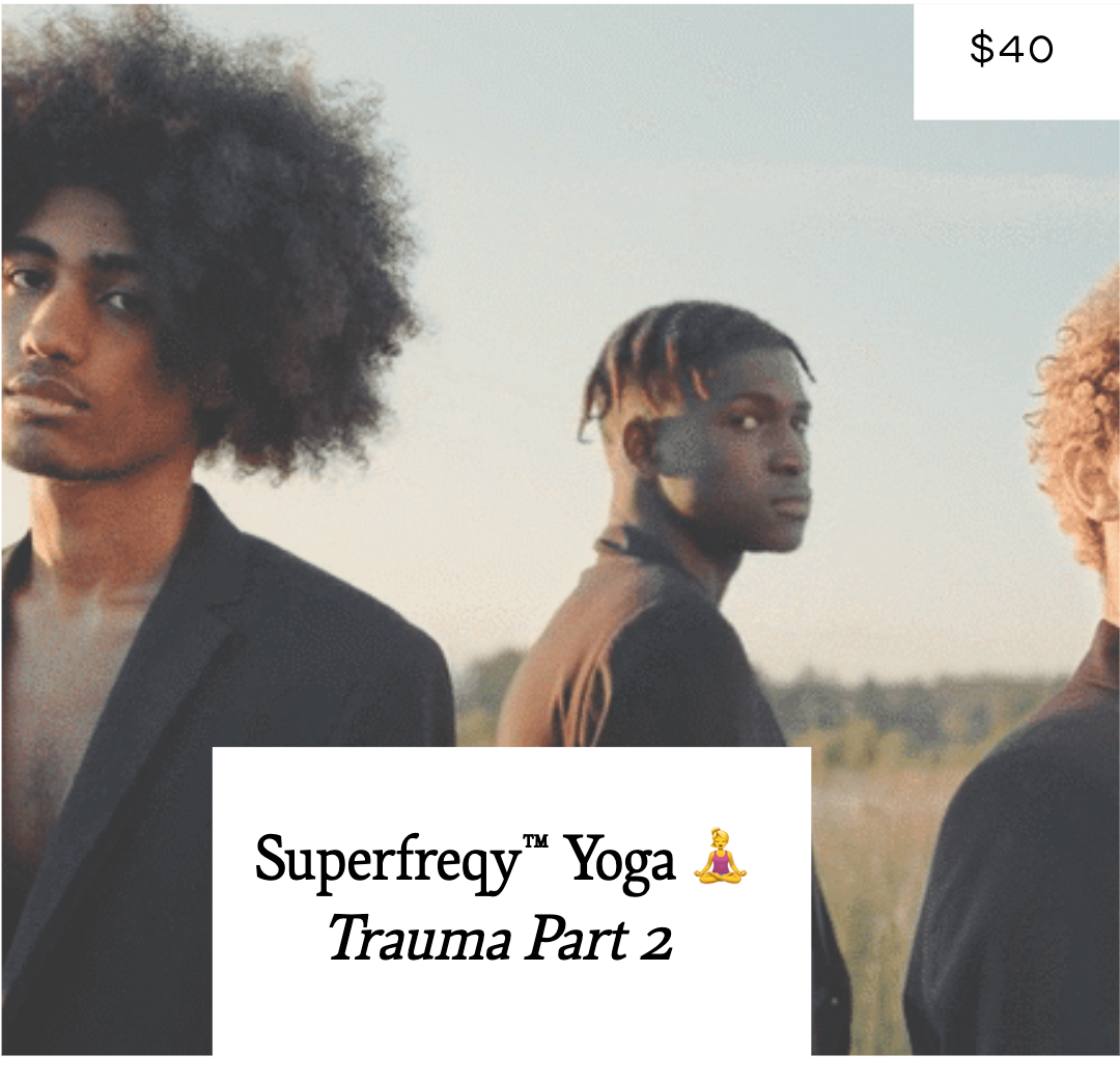 Superfreqy Yoga 🧘‍♀️ Body Trauma Part 2