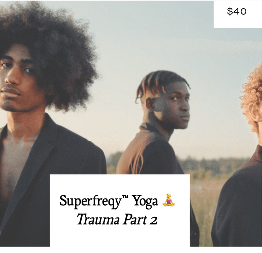 Superfreqy Yoga 🧘‍♀️ Body Trauma Part 2