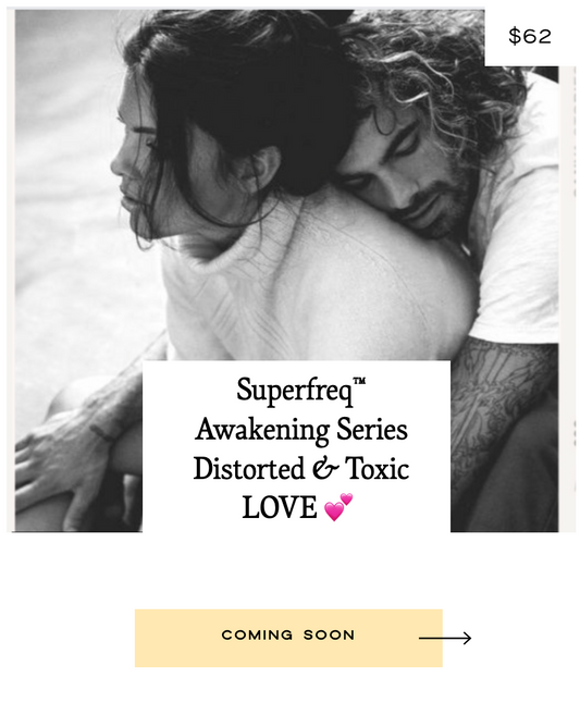 Superfreq™ Awakening Series: Deprogramming Toxic and Distorted Love 💕