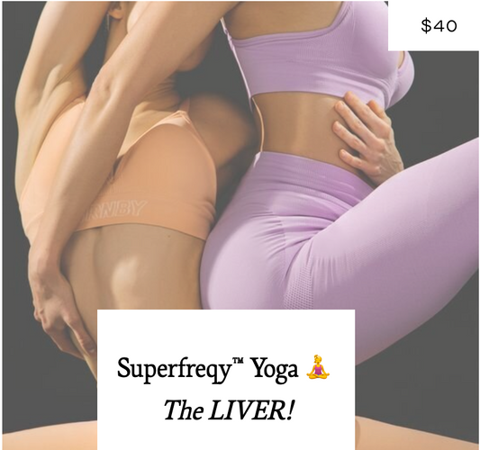 Superfreqy Yoga™ 🧘‍♀️ THE LIVER!