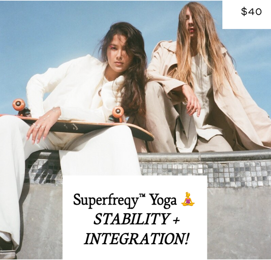 Superfreqy Yoga™ 🧘‍♀️ STABILITY AND INTEGRATION!